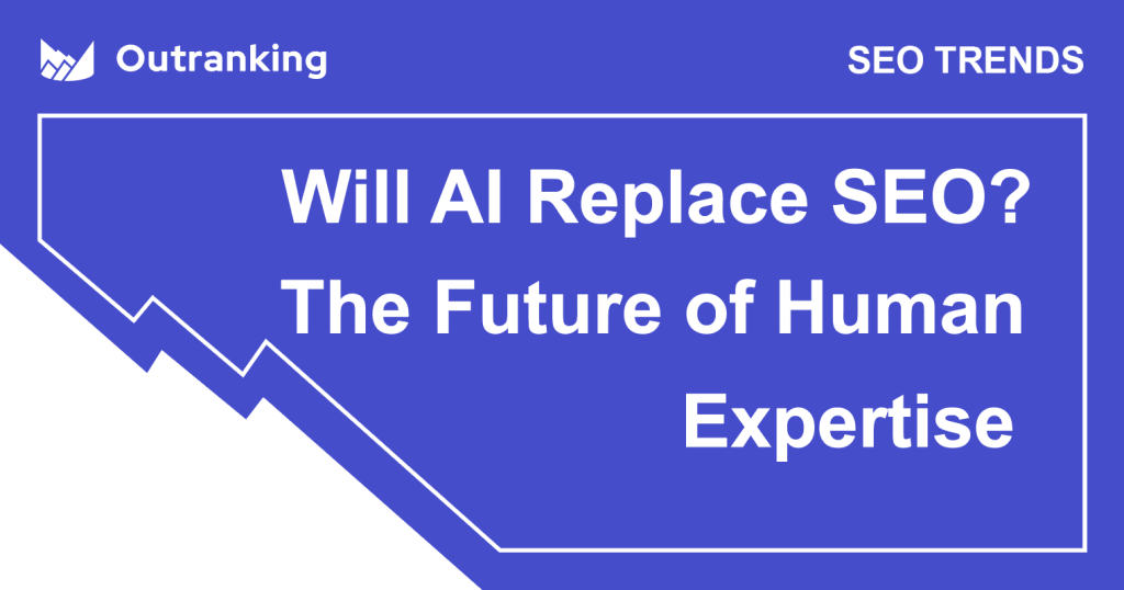 Will AI Replace SEO? The Future of Human Expertise